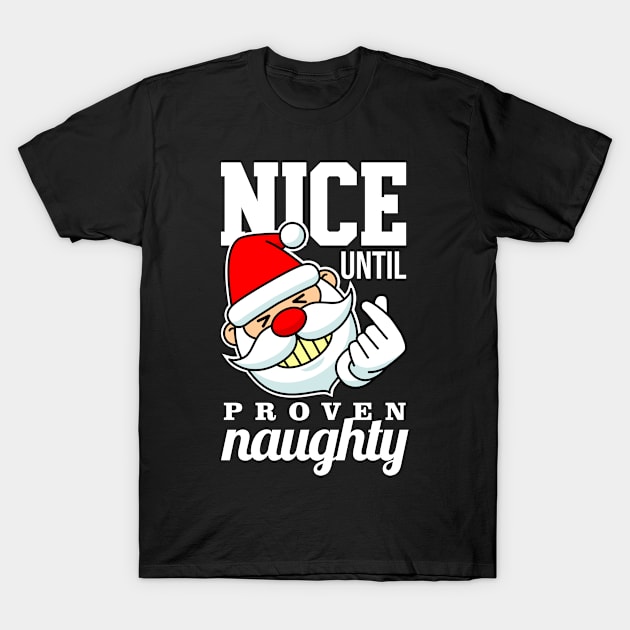 Nice Until Proven Naughty T-Shirt by teevisionshop